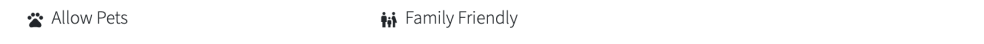 Icons indicating 'Allow Pets' and 'Family Friendly' labeled respectively.