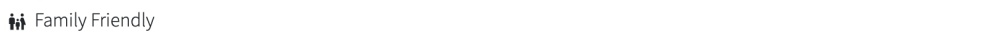 Text 'Family-Friendly' in small, light font on white background.